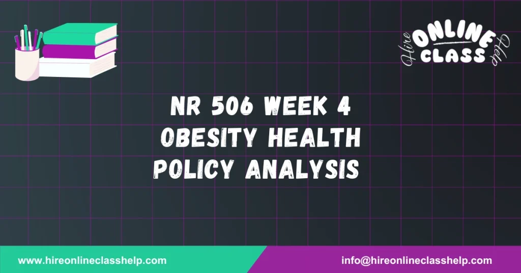 NR 506 Week 4 Obesity Health Policy Analysis