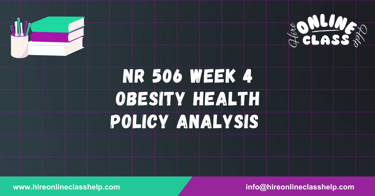 NR 506 Week 4 Obesity Health Policy Analysis