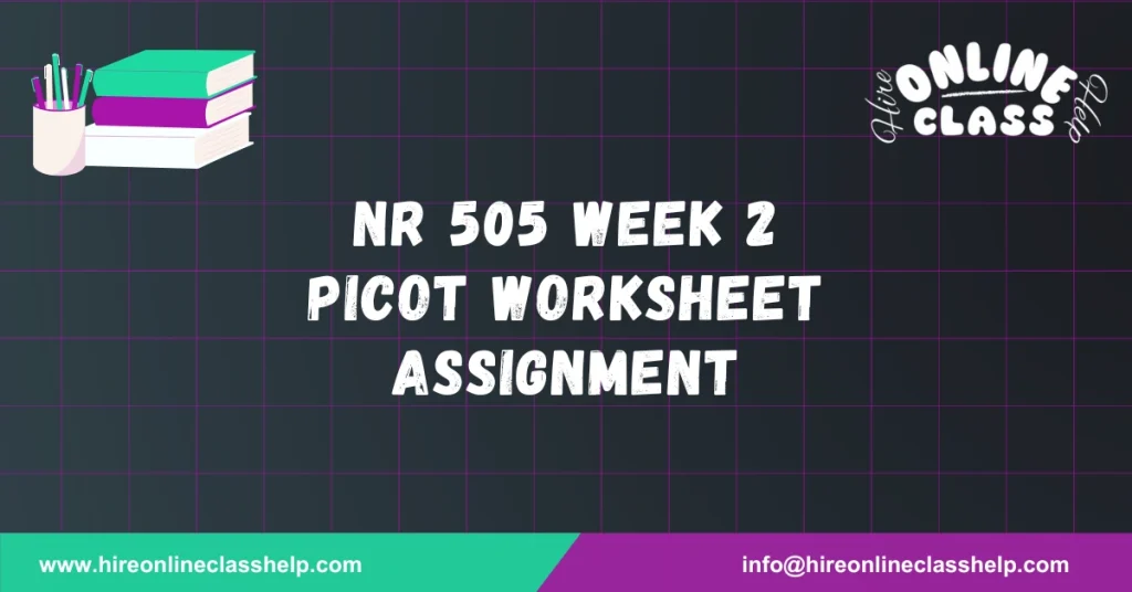 NR 505 Week 2 PICOT Worksheet Assignment