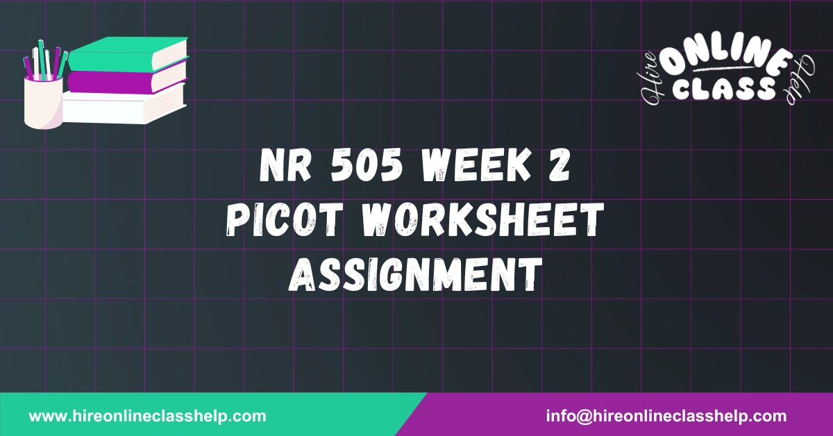 NR 505 Week 2 PICOT Worksheet Assignment