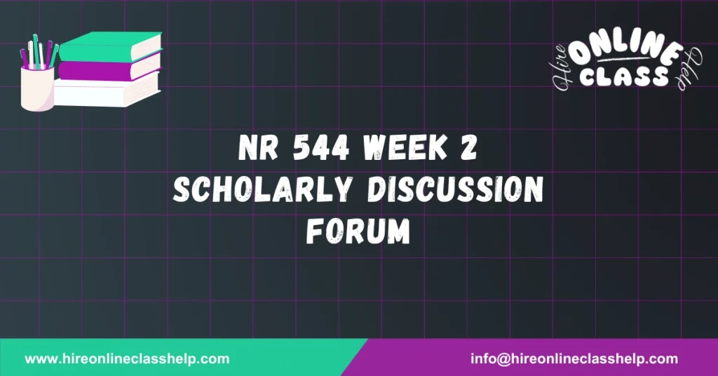 NR 544 Week 2 Scholarly Discussion Forum