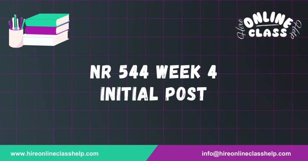 NR 544 Week 4 Initial Post