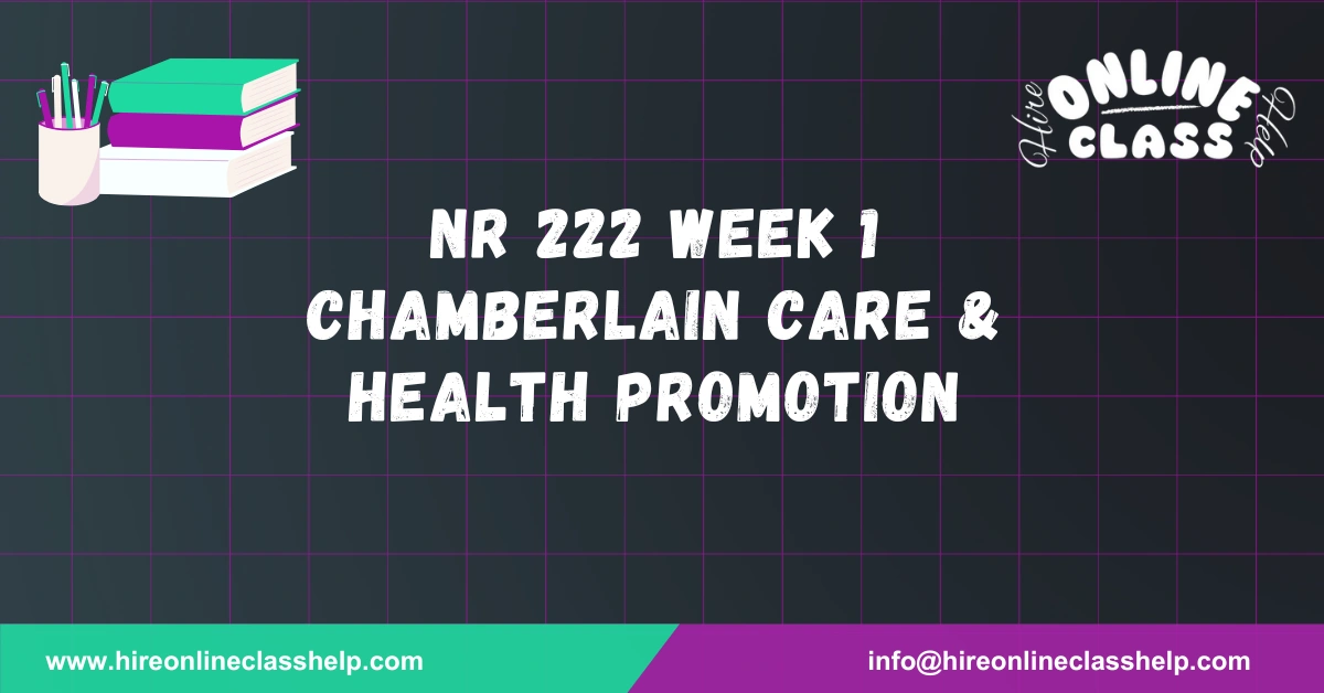 NR 222 Week 1 Chamberlain Care & Health Promotion