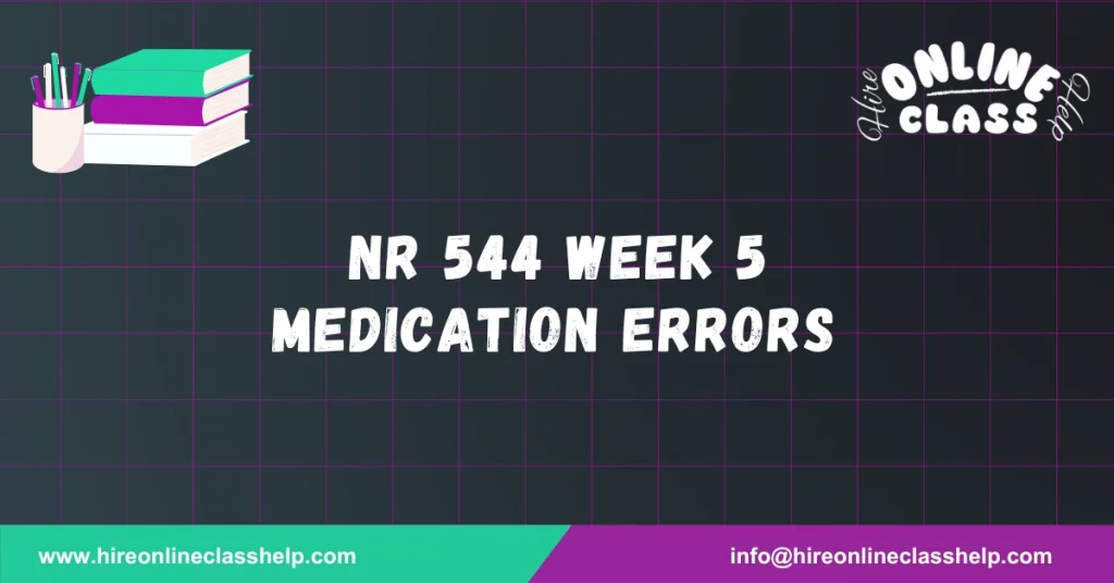 NR 544 Week 5 Medication Errors