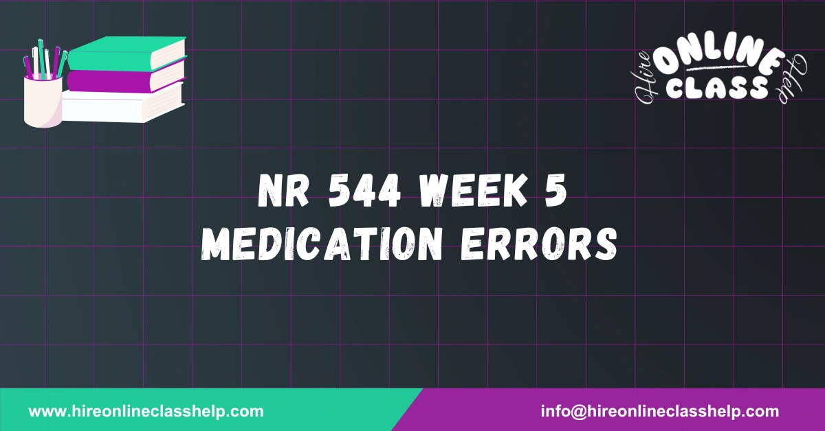 NR 544 Week 5 Medication Errors