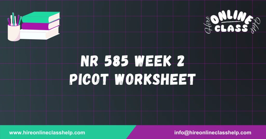 NR 585 Week 2 PICOT Worksheet