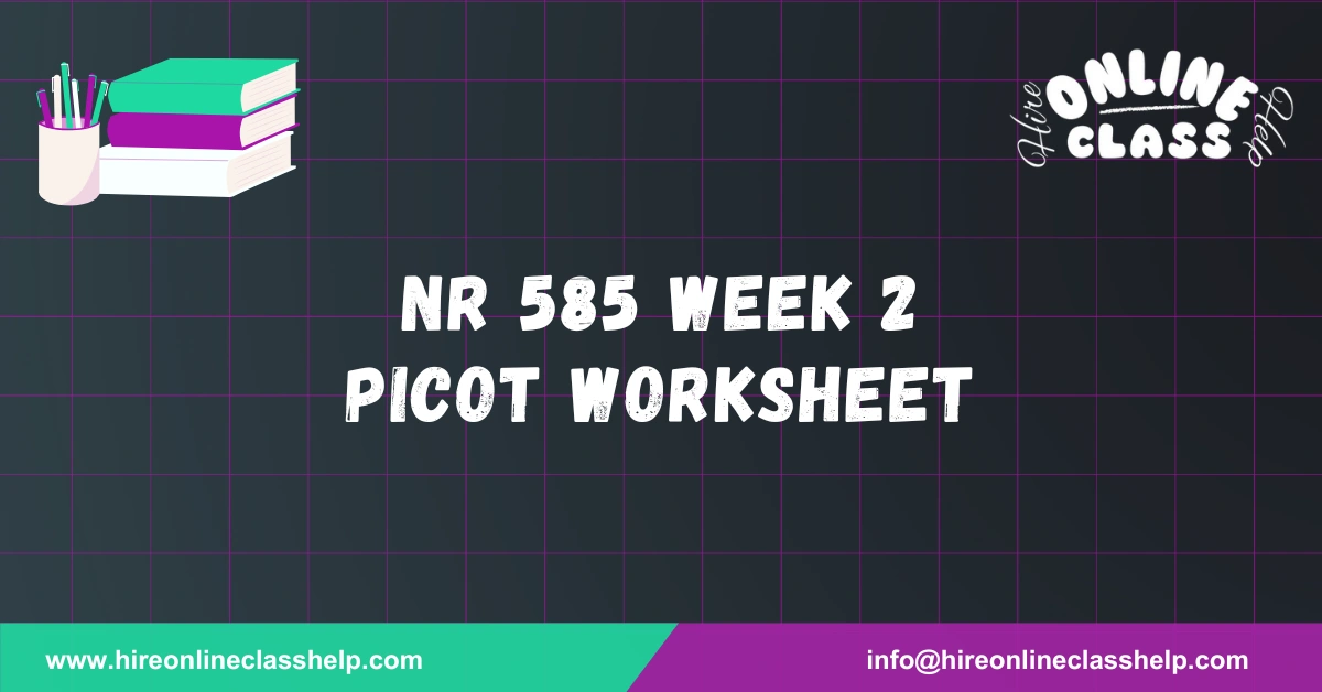 NR 585 Week 2 PICOT Worksheet