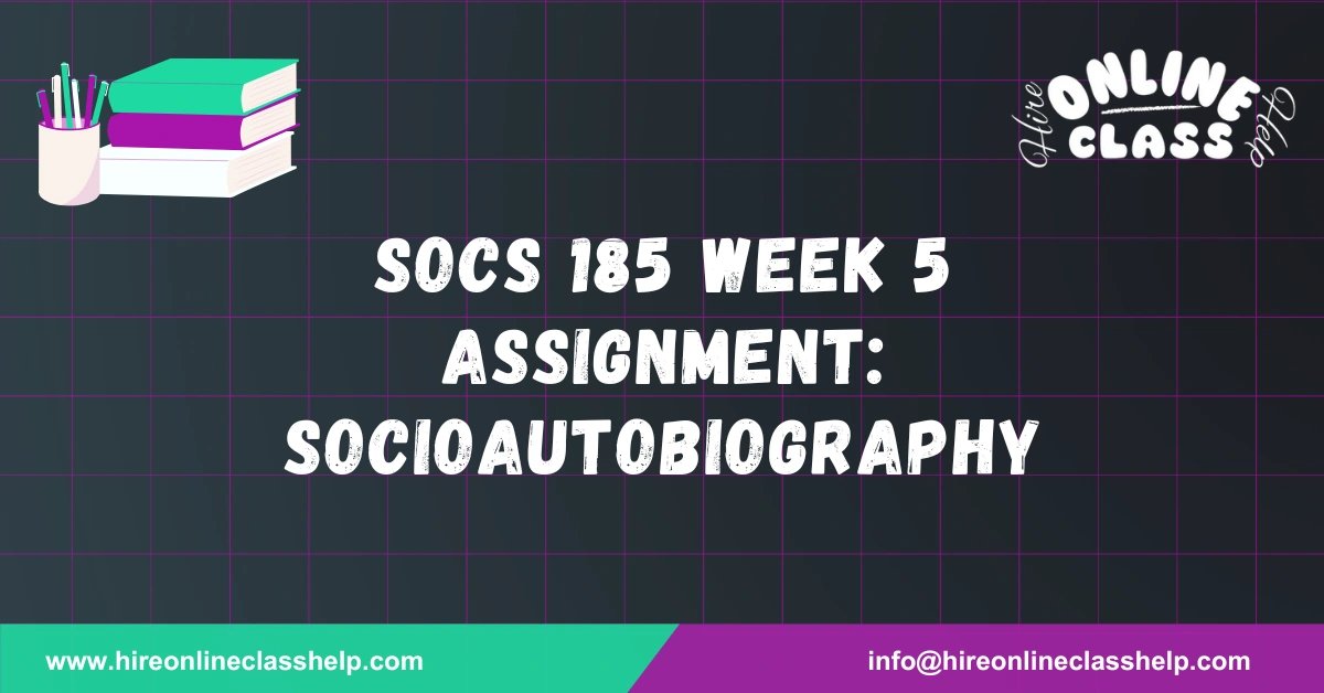 SOCS 185 Week 5 Assignment: Socioautobiography