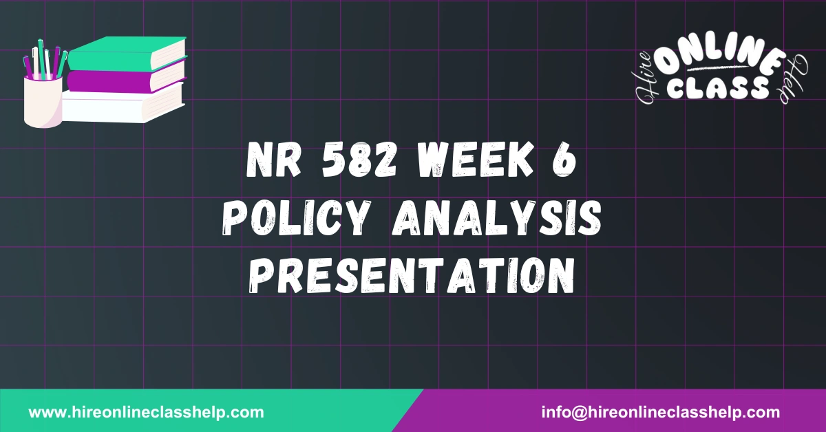 NR 582 Week 6 Policy Analysis Presentation