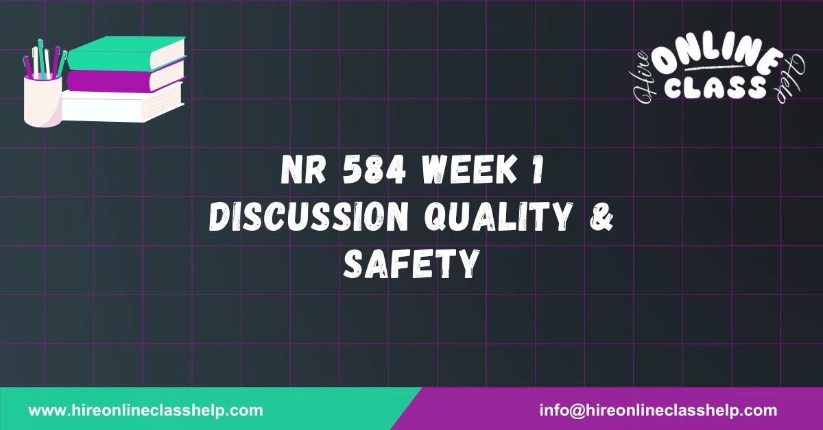 NR 584 Week 1 Discussion Quality & Safety