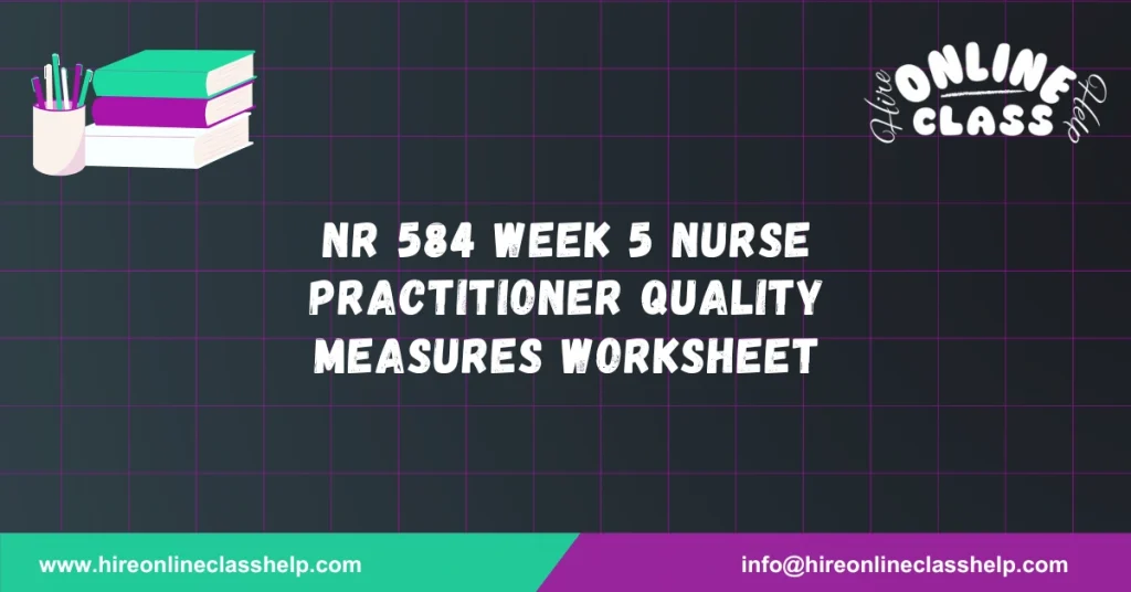 NR 584 Week 5 Nurse Practitioner Quality Measures Worksheet