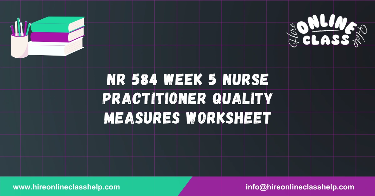 NR 584 Week 5 Nurse Practitioner Quality Measures Worksheet