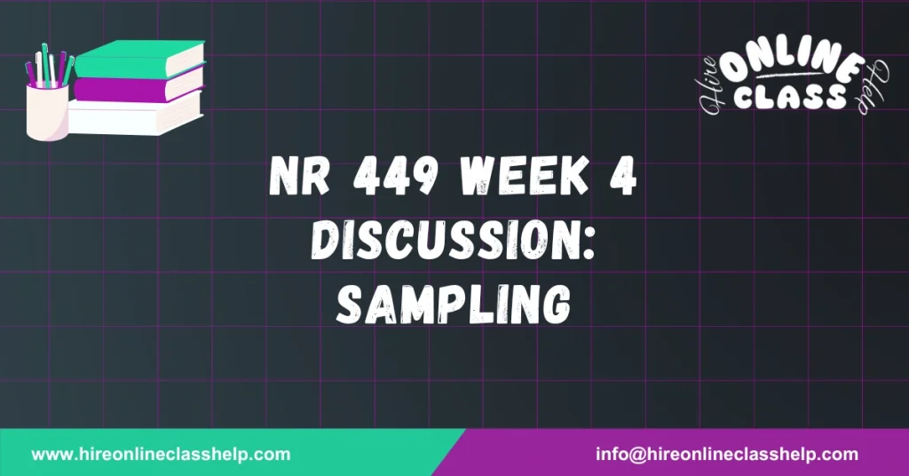 NR 449 Week 4 Discussion: Sampling
