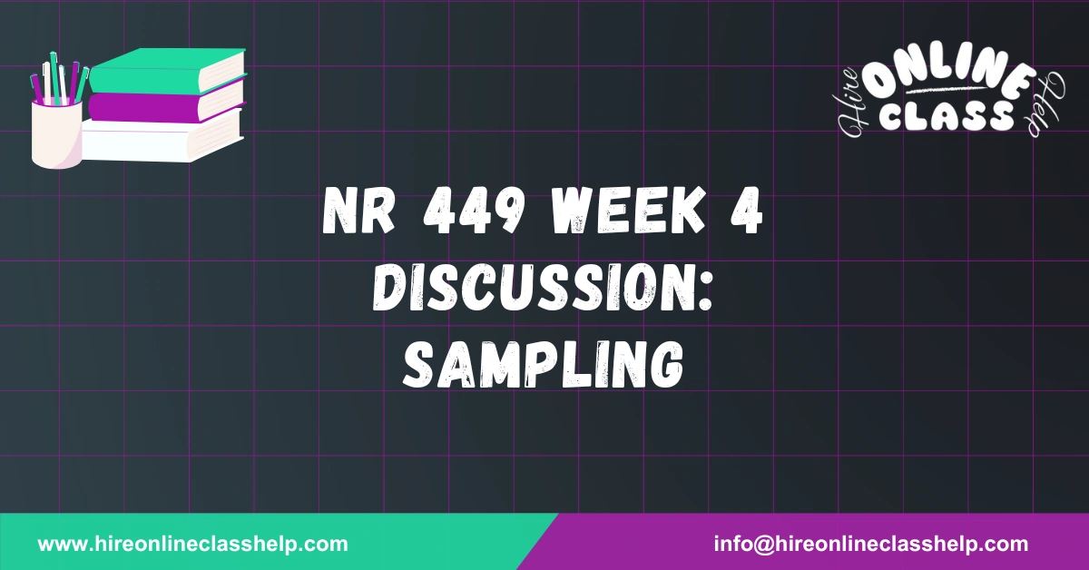 NR 449 Week 4 Discussion: Sampling