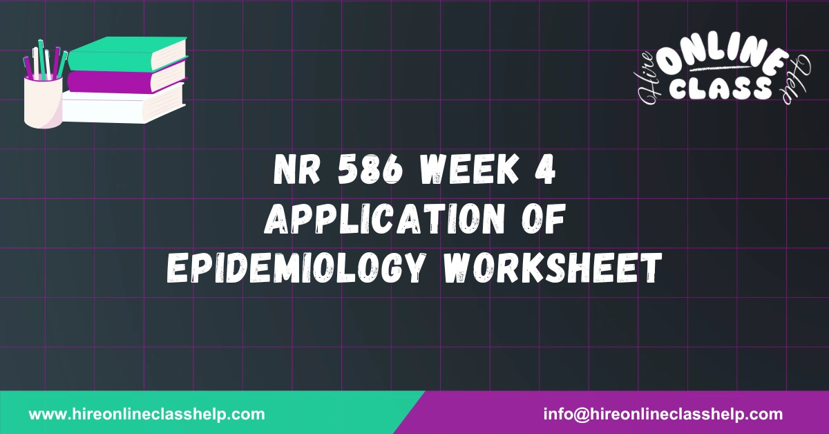 NR 586 Week 4 Application of Epidemiology Worksheet