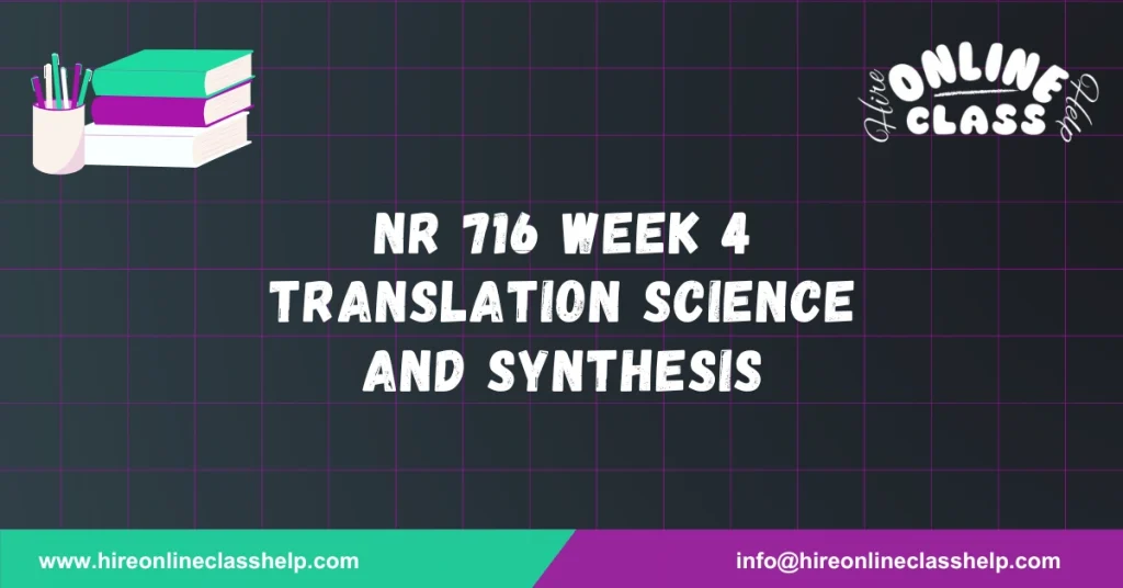 NR 716 Week 4 Translation Science and Synthesis