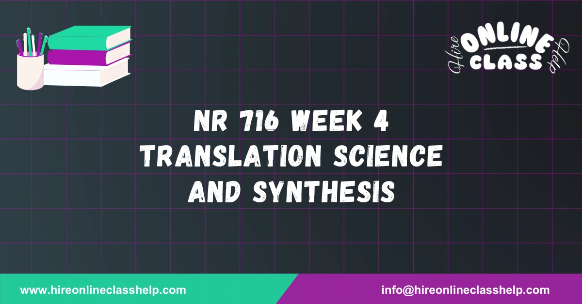 NR 716 Week 4 Translation Science and Synthesis