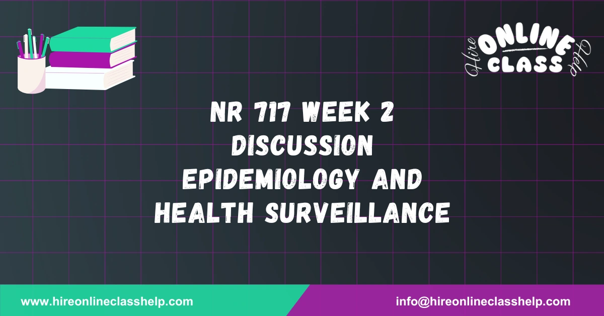 NR 717 Week 2 Discussion Epidemiology and Health Surveillance