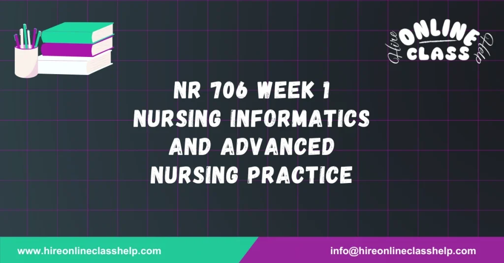NR 706 Week 1 Nursing Informatics and Advanced Nursing Practice