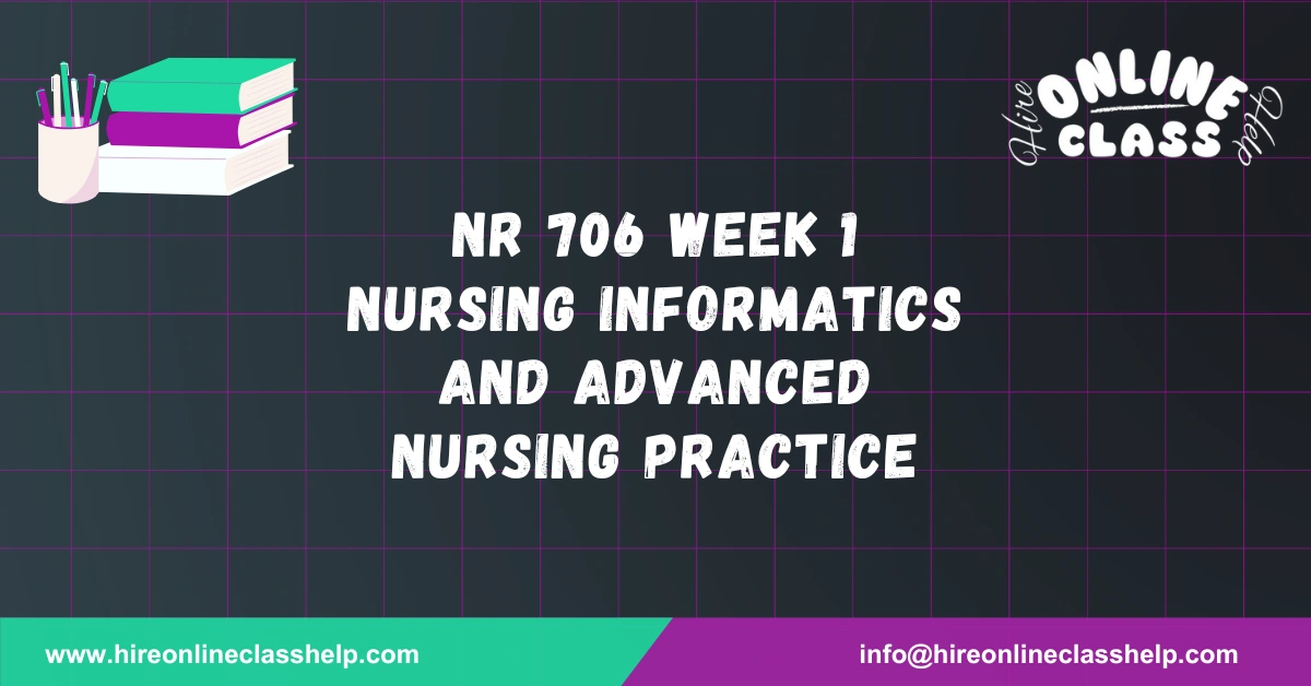NR 706 Week 1 Nursing Informatics and Advanced Nursing Practice