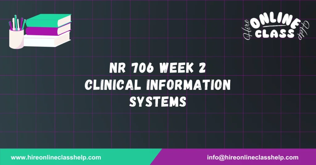 NR 706 Week 2 Clinical Information systems