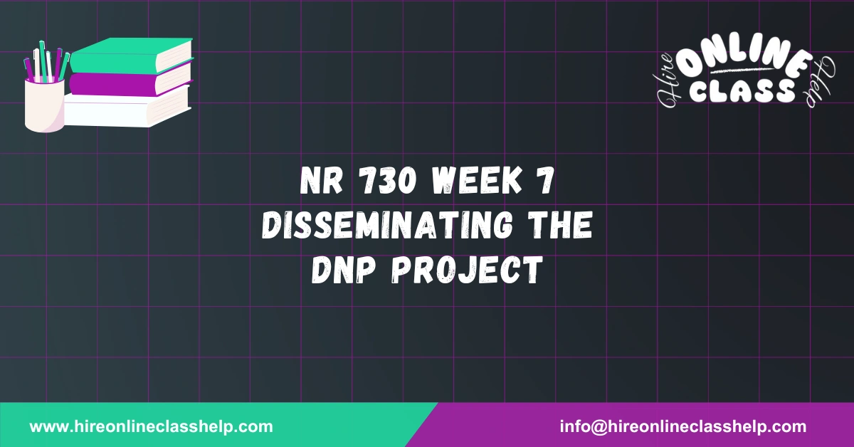 NR 730 Week 7 Disseminating the DNP Project