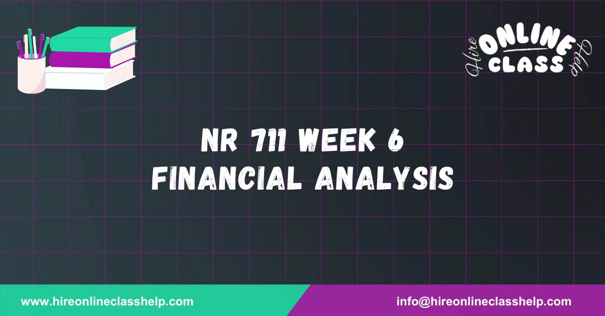 NR 711 Week 6 Financial Analysis
