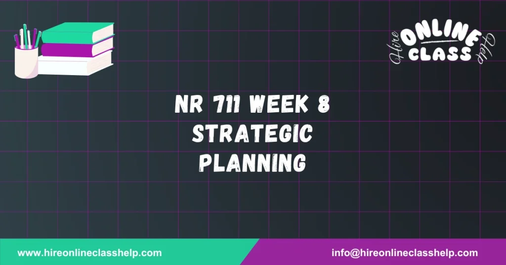 NR 711 Week 8 Strategic Planning