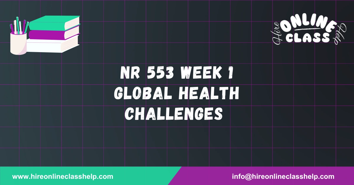 NR 553 Week 1 Global Health Challenges