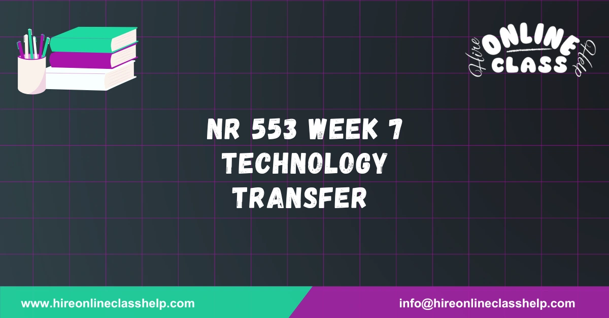 NR 553 Week 7 Technology Transfer