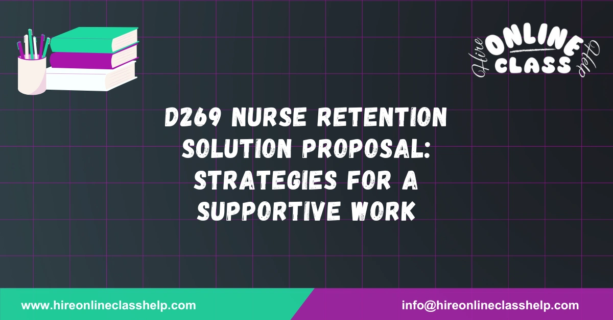 D269 Nurse Retention Solution Proposal: Strategies for a Supportive Work
