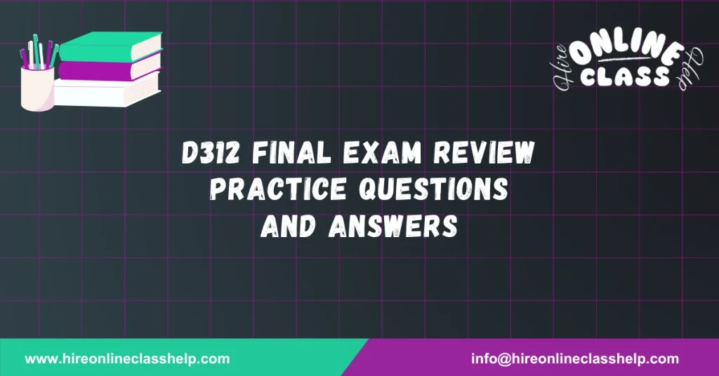 D312 Final Exam Review Practice Questions and Answers