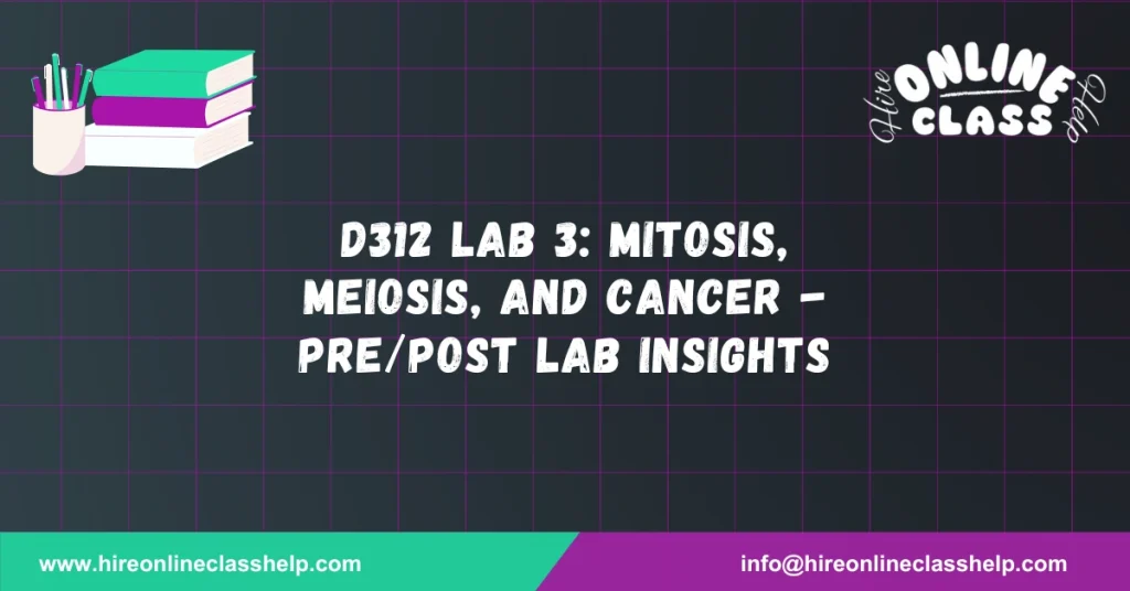 D312 Lab 3: Mitosis, Meiosis, and Cancer - Pre/Post Lab Insights