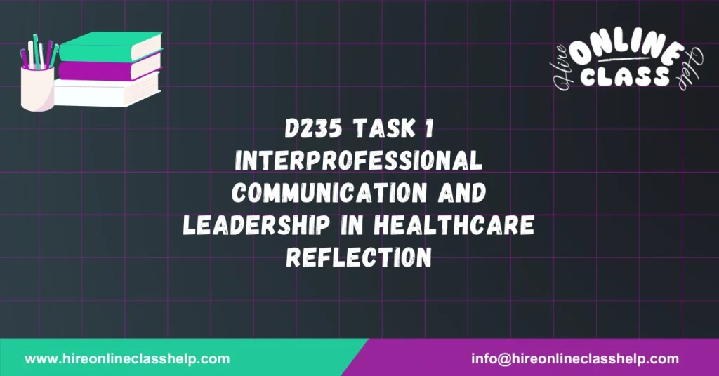 D235 Task 1 Interprofessional Communication and Leadership in Healthcare Reflection