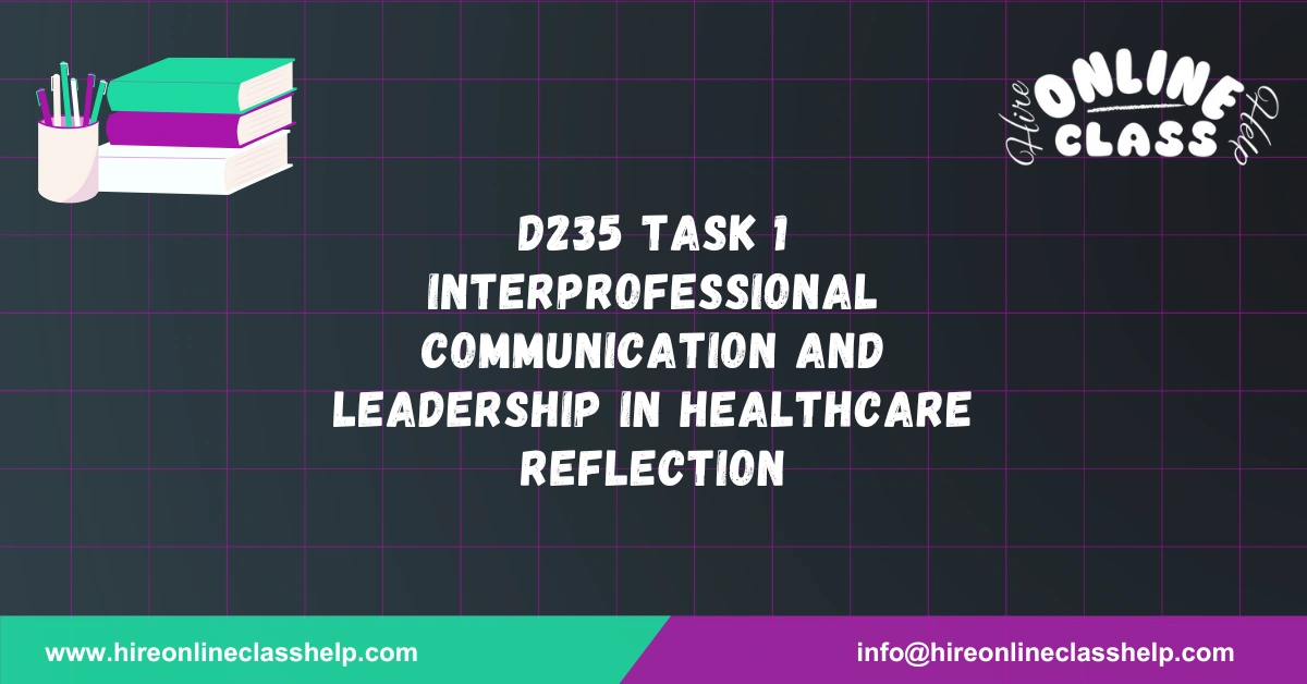 D235 Task 1 Interprofessional Communication and Leadership in Healthcare Reflection