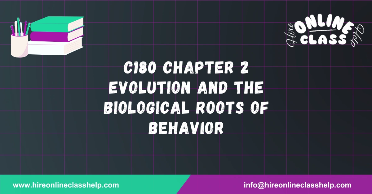 C180 Chapter 2 Evolution and the Biological Roots of Behavior