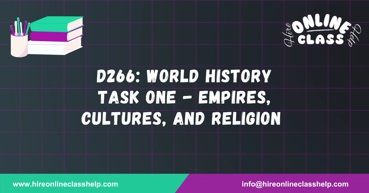 D266: World History Task One - Empires, Cultures, and Religion