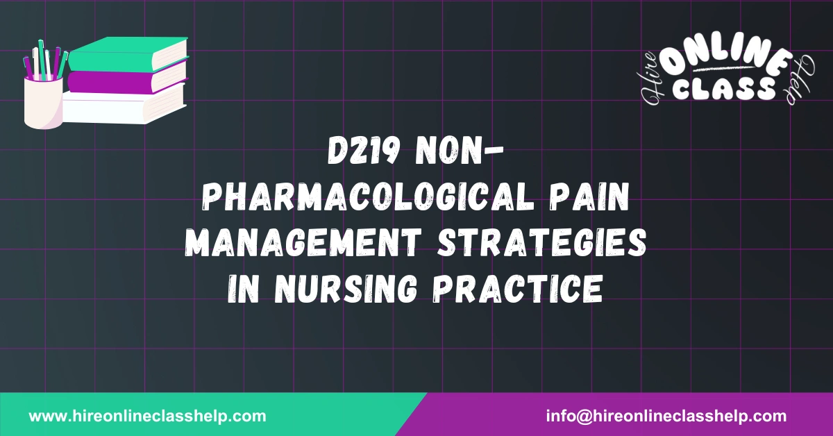 D219 Non-Pharmacological Pain Management Strategies in Nursing Practice