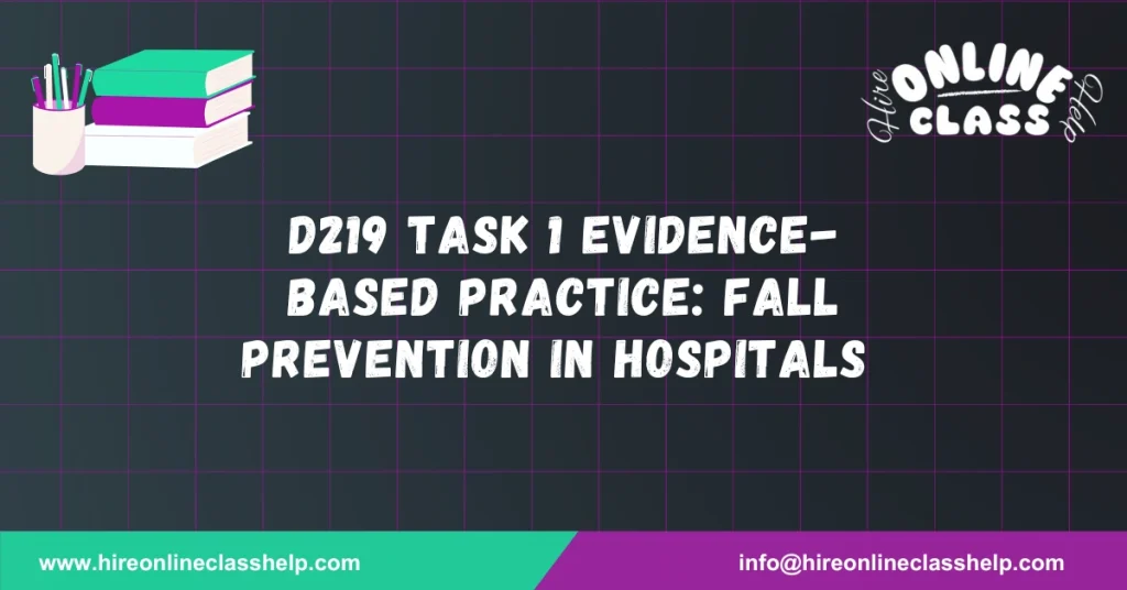 D219 Task 1 Evidence-Based Practice: Fall Prevention in Hospitals