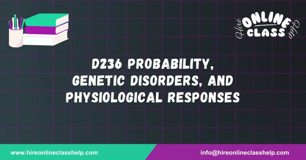 D236 Probability, Genetic Disorders, and Physiological Responses