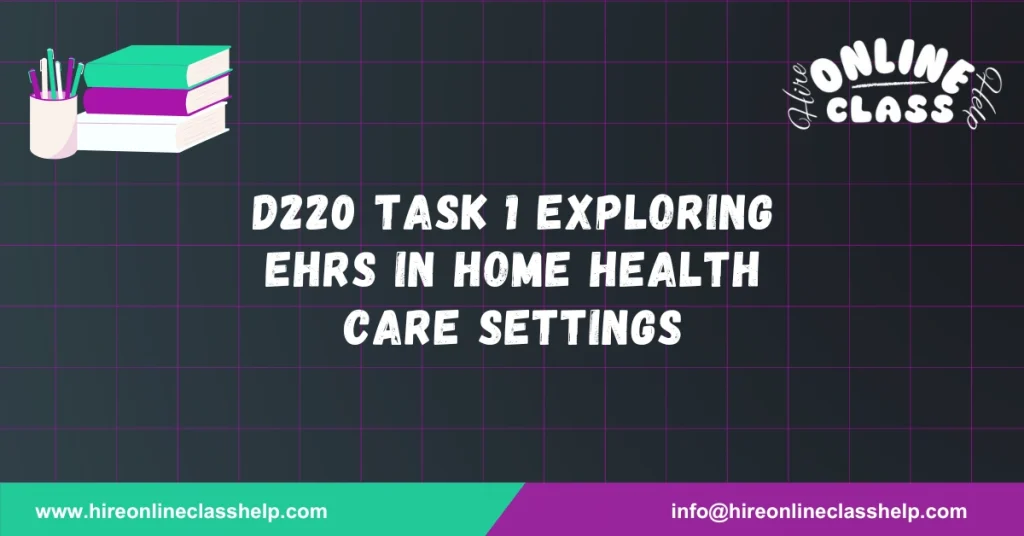 D220 Task 1 Exploring EHRS in Home Health Care Settings