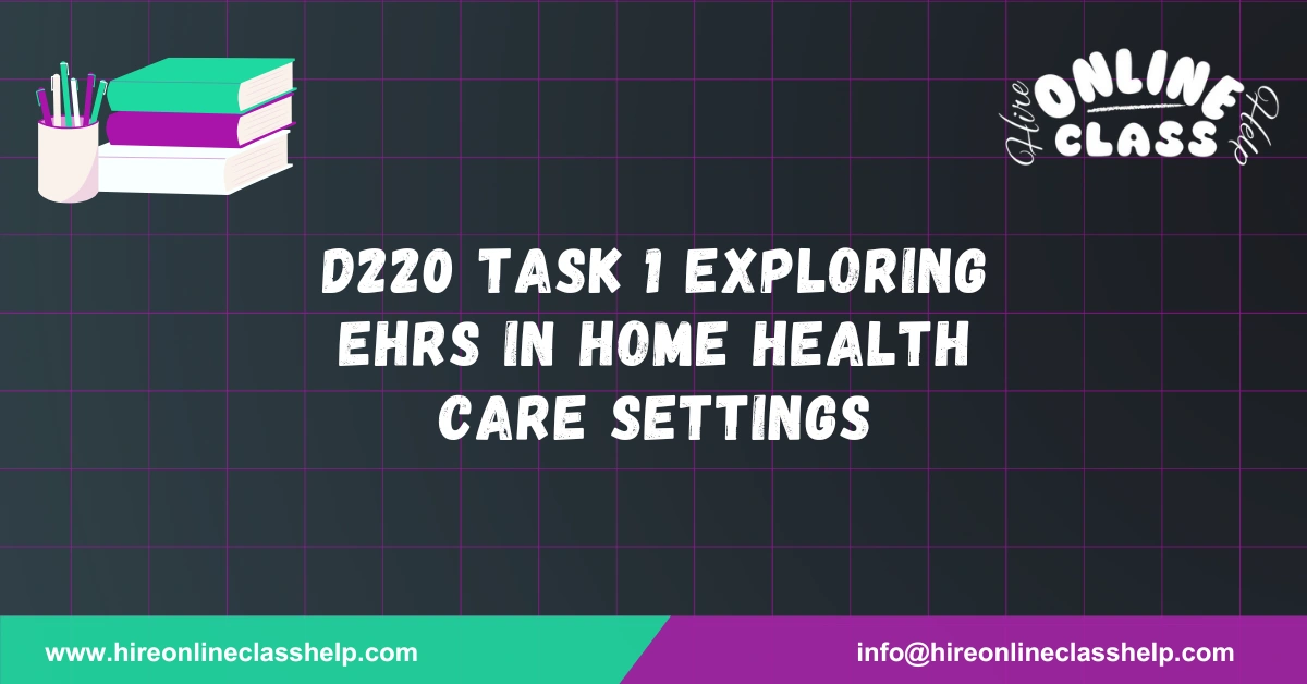 D220 Task 1 Exploring EHRS in Home Health Care Settings