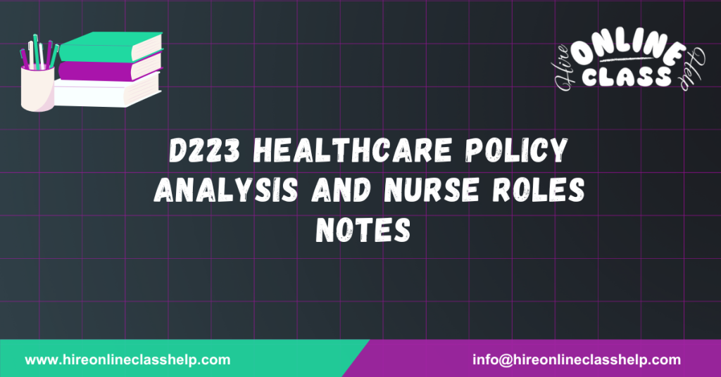 D223 Healthcare Policy Analysis and Nurse Roles Notes
