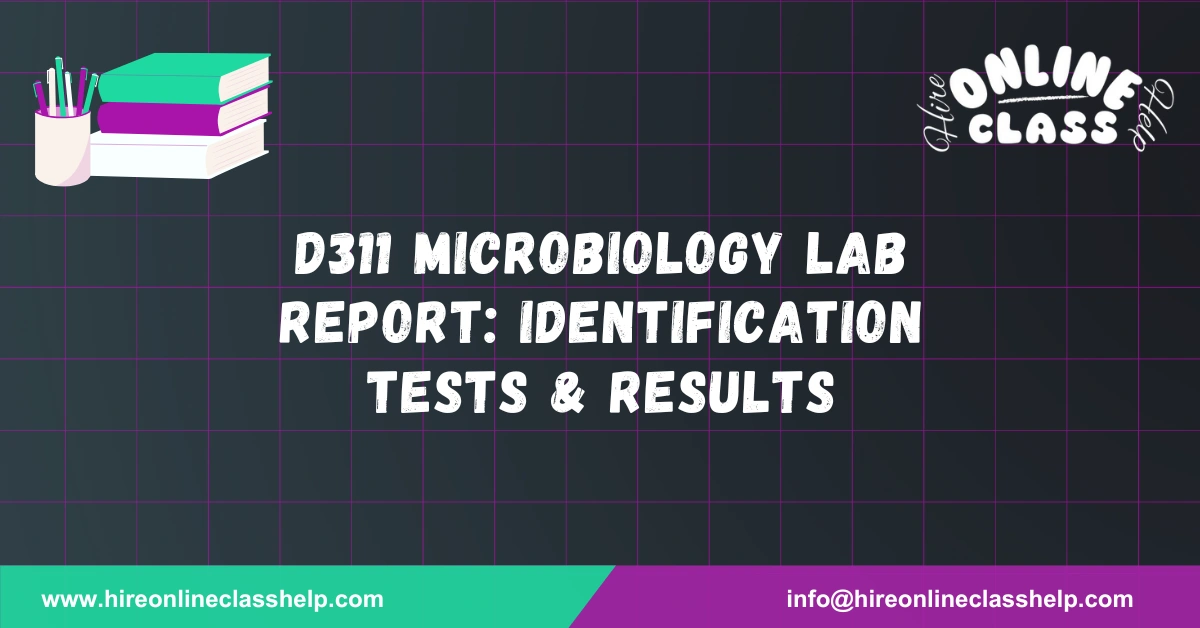 D311 Microbiology Lab Report: Identification Tests & Results