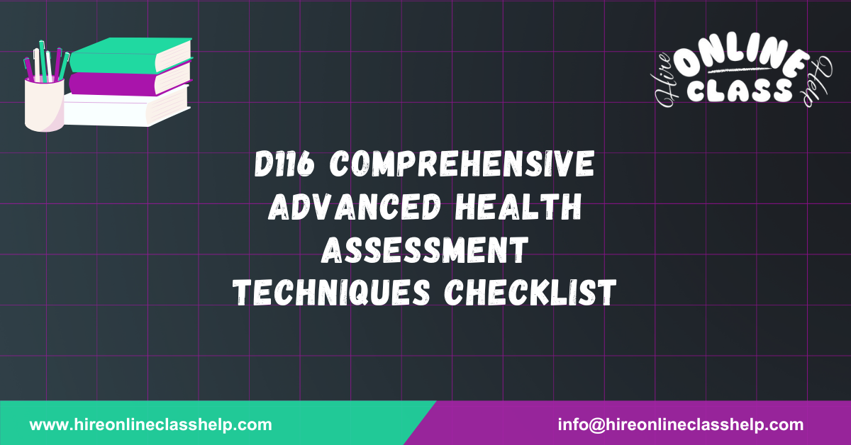 D116 Comprehensive Advanced Health Assessment Techniques Checklist