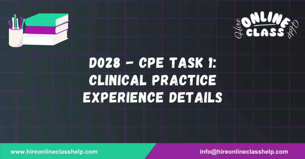 D028 - CPE Task 1: Clinical Practice Experience Details