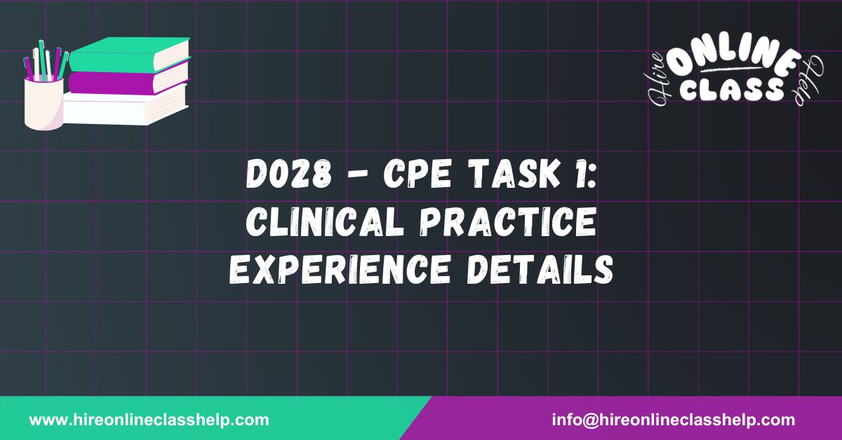 D028 - CPE Task 1: Clinical Practice Experience Details