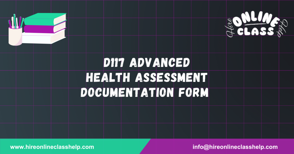 D117 Advanced Health Assessment Documentation Form