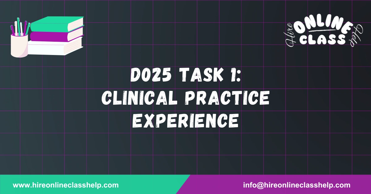 D025 Task 1: Clinical Practice Experience