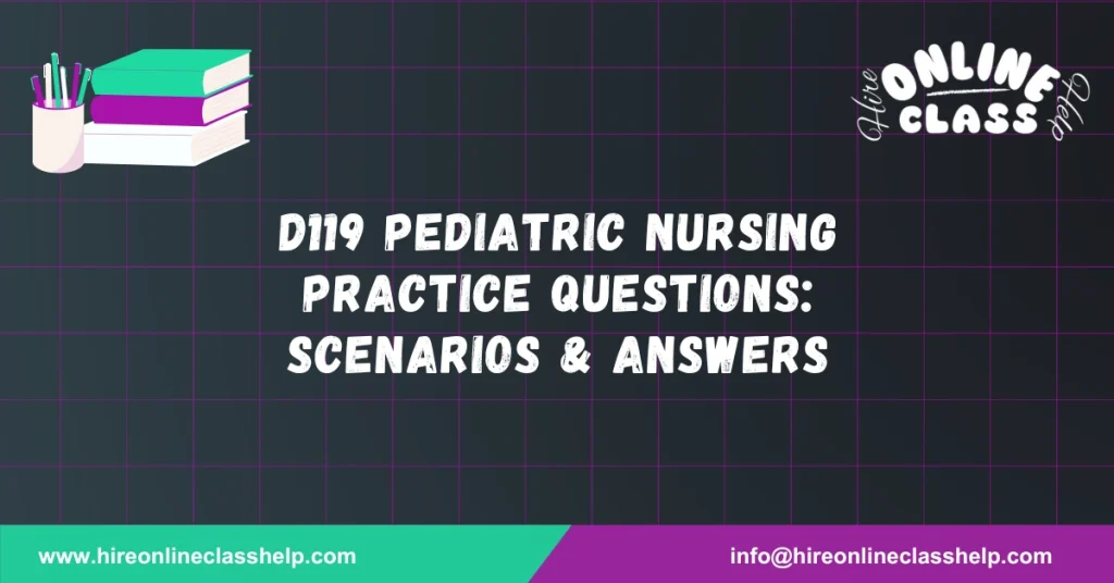 D119 Pediatric Nursing Practice Questions: Scenarios & Answers
